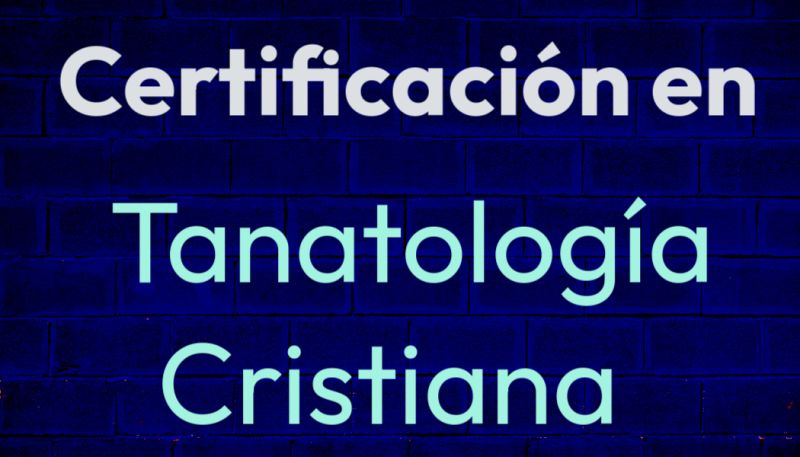 CERTIFICACION EN TANATOLOGIA CRISTIANA