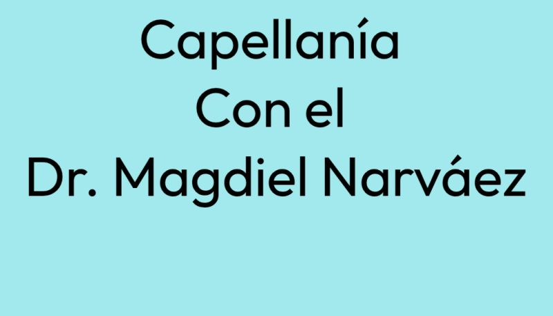 Capellanía con el Dr. Magdiel Narváez