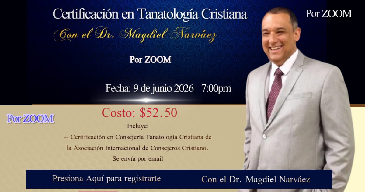 Certificación en Tanatología Cristiana Con el Dr. Magdiel Narváez
